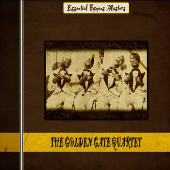 The Golden Gate Quartet - Essential Famous Masters