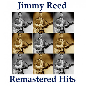 Jimmy Reed - Remastered Hits