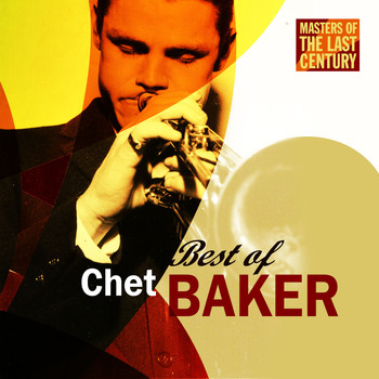 Chet Baker - Masters Of The Last Century: Best of Chet Baker