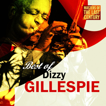Dizzy Gillespie - Masters Of The Last Century: Best of Dizzy Gillespie