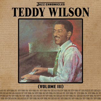 Teddy Wilson - Jazz Chronicles: Teddy Wilson, Vol. 3