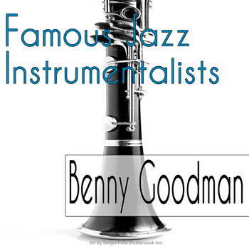 Benny Goodman - Famous Jazz Instrumentalists