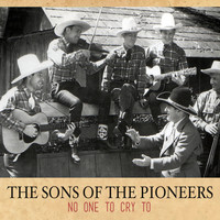 The Sons Of the Pioneers - No One to Cry To