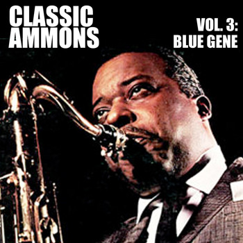 Gene Ammons - Classic Ammons, Vol. 3: Blue Gene