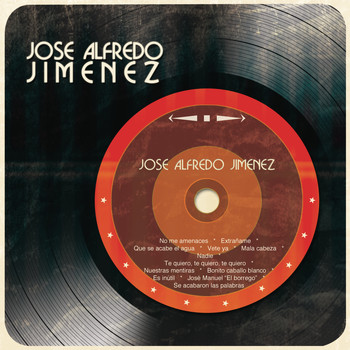José Alfredo Jiménez - José Alfredo Jiménez
