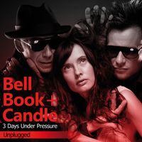 Bell Book & Candle - 3 Days Under Pressure (Unplugged)