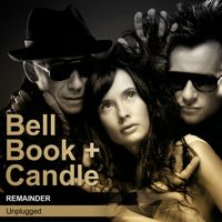 Bell Book & Candle - Remainder (Unplugged)