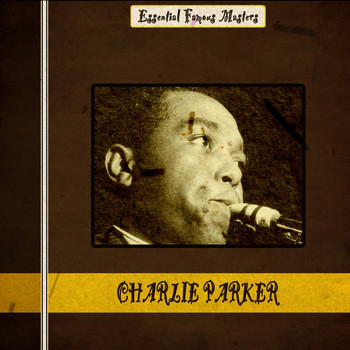 Charlie Parker - Essential Famous Masters
