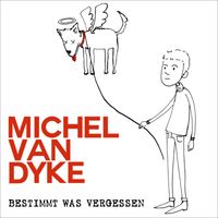 Michel Van Dyke - Bestimmt was vergessen