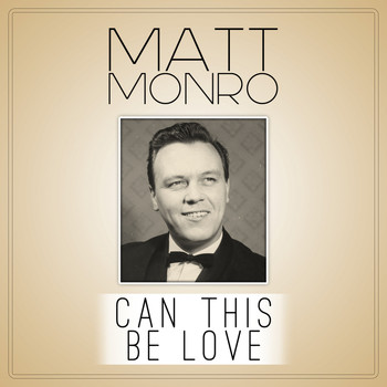 Matt Monro - Can This Be Love