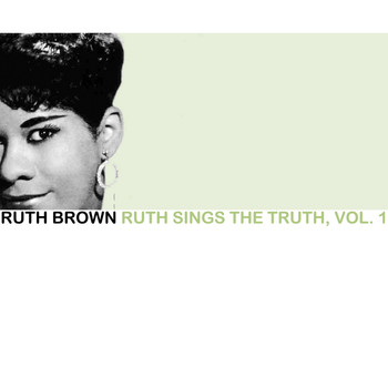 Ruth Brown - Ruth Sings the Truth, Vol. 1
