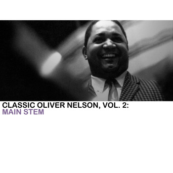 Oliver Nelson - Classic Oliver Nelson, Vol. 2: Main Stem