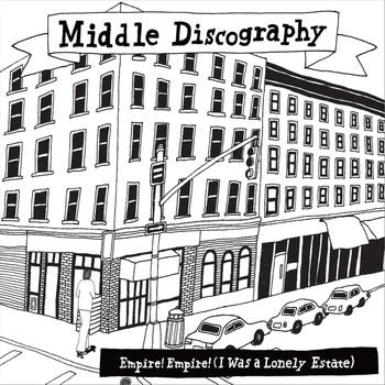 Empire! Empire! (I Was a Lonely Estate) - Middle Discography