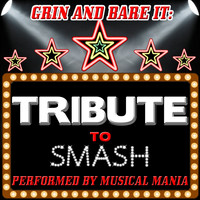 Musical Mania - Grin and Bare It: Tribute to Smash