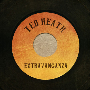 Ted Heath - Ted Heath Extravaganza