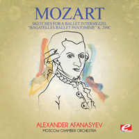 Moscow Chamber Orchestra - Mozart: Sketches for a Ballet Intermezzo, "Bagatelles Ballet Pantomime" K. 299c (Digitally Remastered)