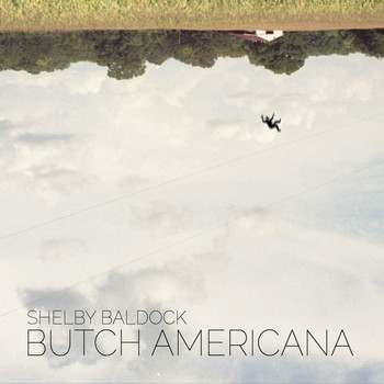 Shelby Baldock - Butch Americana