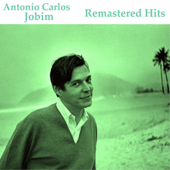 Antonio Carlos Jobim - Remastered Hits