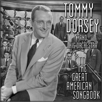 Tommy Dorsey & His Orchestra - The Great American Songbook