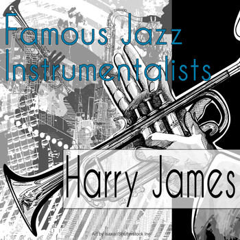 Harry James - Famous Jazz Instrumentalists
