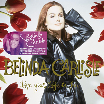Belinda Carlisle - Live Your Life Be Free (Remastered & Expanded Special Edition)