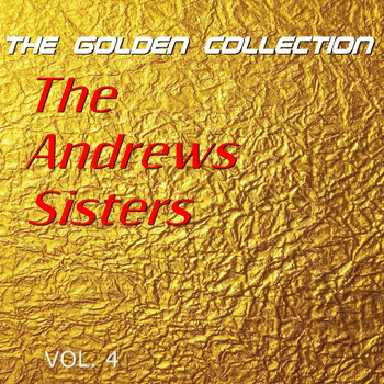 The Andrews Sisters - The Andrews Sisters - The Golden Collection, Vol. 4