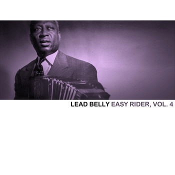 Lead Belly - Easy Rider, Vol. 4