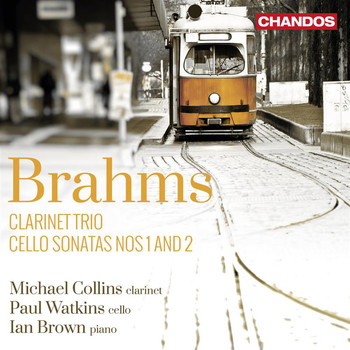 Michael Collins / Paul Watkins / Ian Brown - Brahms: Clarinet Trio, Cello Sonatas Nos. 1 & 2