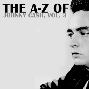 Johnny Cash - The A-Z of Johnny Cash, Vol. 3