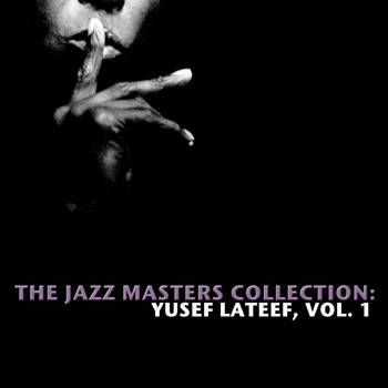 Yusef Lateef - The Jazz Masters Collection: Yusef Lateef, Vol. 1