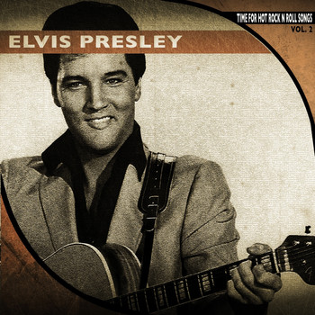 Elvis Presley - Time for Hot Rock n Roll Songs, Vol. 2