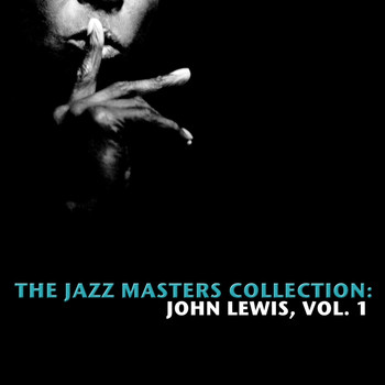 John Lewis - The Jazz Masters Collection: John Lewis, Vol. 1