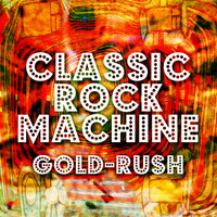 Classic Rock Machine - Gold-Rush