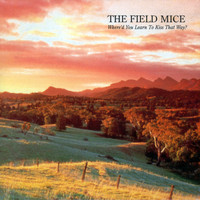 The Field Mice - Where'd You Learn To Kiss That Way?