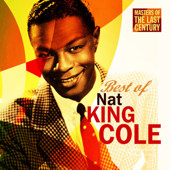 Nat King Cole - Masters Of The Last Century: Best of Nat King Cole