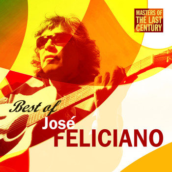 José Feliciano - Masters Of The Last Century: Best of José Feliciano