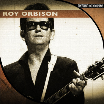 Roy Orbison - Time for Hot Rock n'  Roll Songs