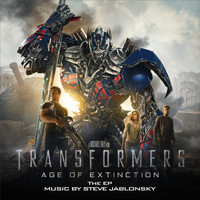 Steve Jablonsky - Transformers: Age of Extinction (Music from the Motion Picture) - EP