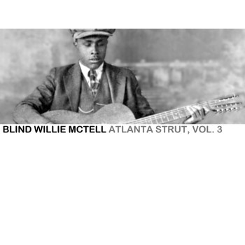 Blind Willie McTell - Atlanta Strut, Vol. 3