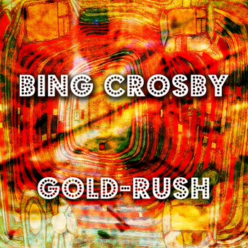 Bing Crosby - Gold-Rush