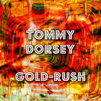 Tommy Dorsey - Gold-Rush