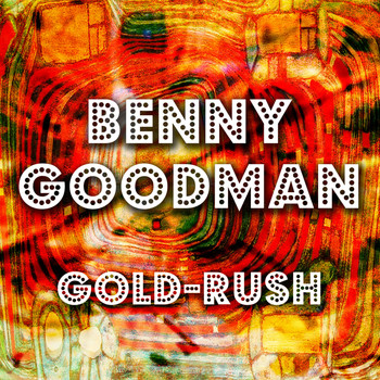Benny Goodman - Gold-Rush