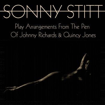 Sonny Stitt - Play Arrangements from the Pen of Johnny Richards & Quincy Jones
