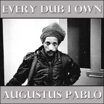Augustus Pablo - Every Dub I Own