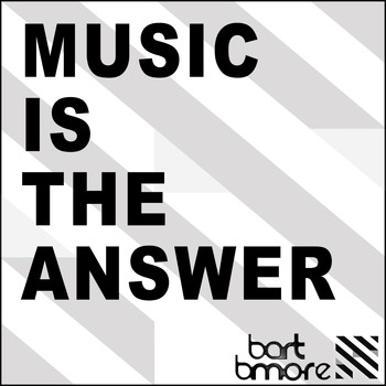 Bart B More - Music Is the Answer - EP