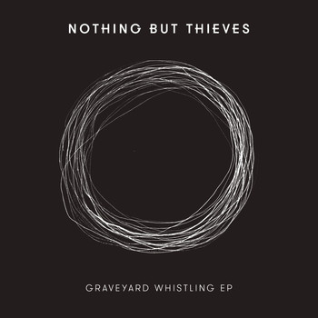 Nothing But Thieves - Graveyard Whistling - EP (Explicit)