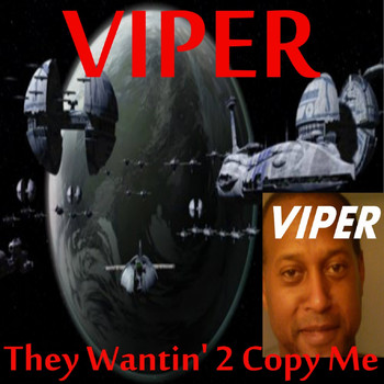 Viper - They Wantin' 2 Copy Me