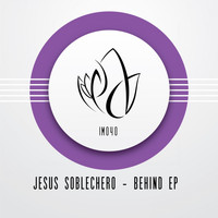 Jesus Soblechero - Behind EP