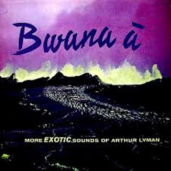 Arthur Lyman - Bwana à