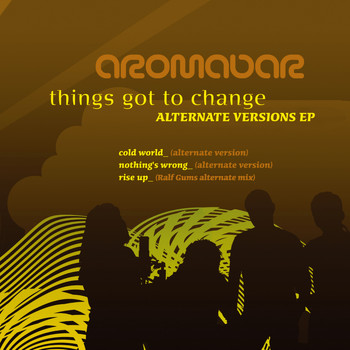 Aromabar - Things Got to Change Alternate Versions Ep